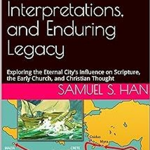 Stream !) Rome in the Bible: Influence, Interpretations, and Enduring Legacy: Exploring the 