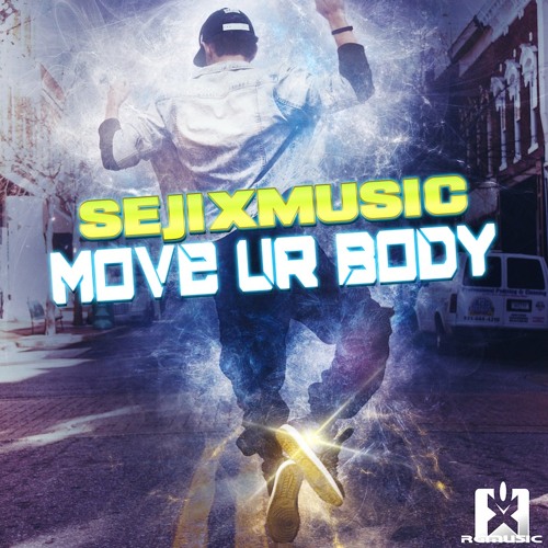 SejixMusic - Move Ur Body (Original Mix) OUT NOW! JETZT ERHÄLTLICH! ★