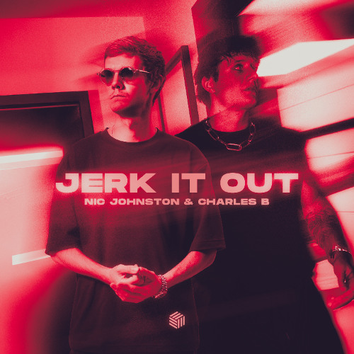 Nic Johnston & Charles B - Jerk It Out