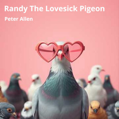 Randy the Lovesick Pigeon