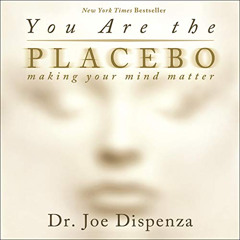 View KINDLE 📦 You Are the Placebo: Making Your Mind Matter by  Adam Boyce,Dr. Joe Di