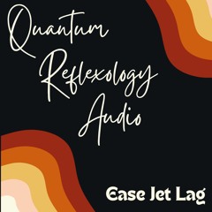 Quantum Reflexology for Jet Lag.mp3
