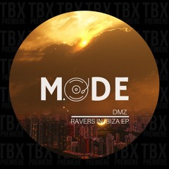 Premiere: DMZ - Ravers In Ibiza [Mode Creations]