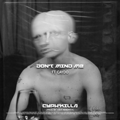 Don't Mind Me ft Caydo(Prod.By Joey Hendrixx) Unmixed & Unmastered