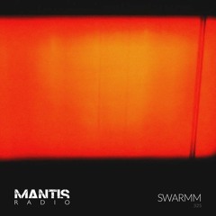 Mantis Radio 325 - SWARMM