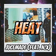 HEAT JUCEMADE (FT N!X)