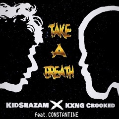 Take A Breath (feat. KXNG Crooked & Constantine)