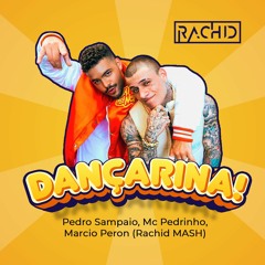 DANÇARINA - Pedro Sampaio, MC Pedrinho, Marcio Peron (Rachid MASH) FREE DOWNLOAD