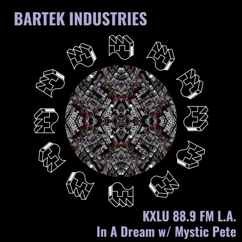 Bartek @ In A Dream W Mystik Pete KXLU FM 2021 May