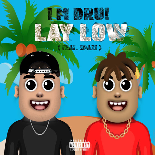 I'm Dru! - Lay Low (ft. Spazi)