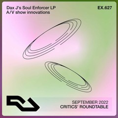 Dax J Soul Enforcer LP in discussion on Resident Advisor's Critics Round Table