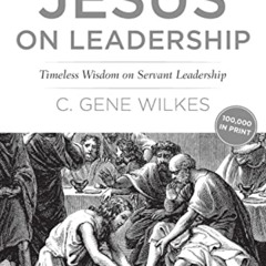 Read KINDLE 📔 Jesus on Leadership: Timeless Wisdom on Servant Leadership by  C. Gene