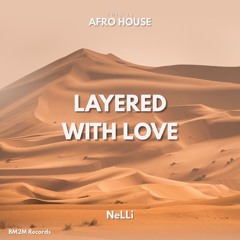 Layered With Love (NeLLi Afro House Edit)