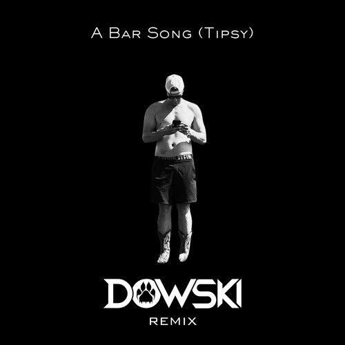 A Bar Song (Tipsy) [Dowski Remix]
