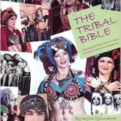Open PDF The Tribal Bible, Exploring The Phenomenon That Is American Tribal Style Bellydance by Kaji