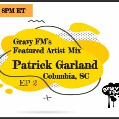 Patrick Garland - Gravy FM Featured Artist Mix Ep 2 (01.18.23)