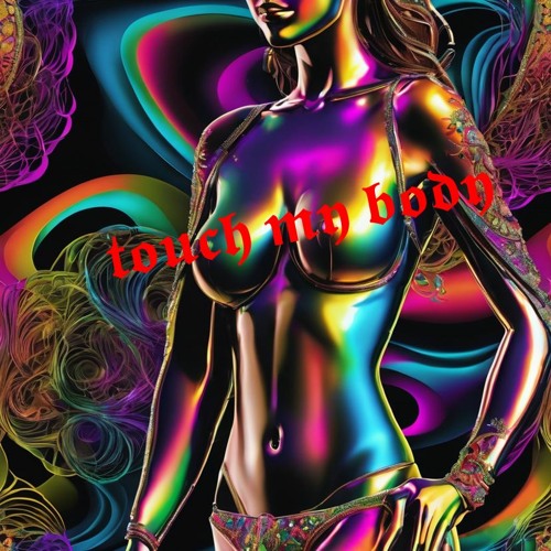 Touch My Body (Free Download)