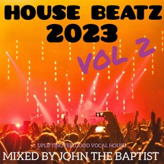 House Beatz 2023 Vol 2 Mixed By John The Baptist