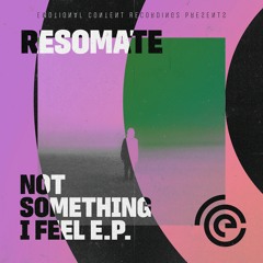 ECR136 | Resomate - Not Something I Feel E.P.
