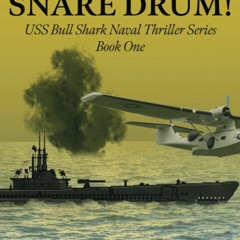 [DOWNLOAD] Operation Snare Drum A WWII Submarine Adventure Novel (USS Bull Shark Naval Thriller seri