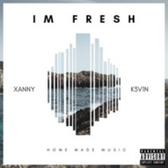 Xanny - Im Fresh - (Feat. K3V1N)