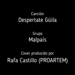 Despertate Güila (Malpaís)- Cover por Rafa Castillo