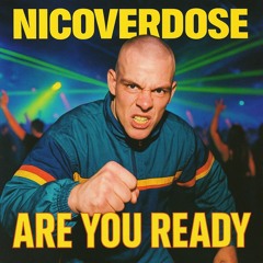 Nicoverdose - Are You Ready
