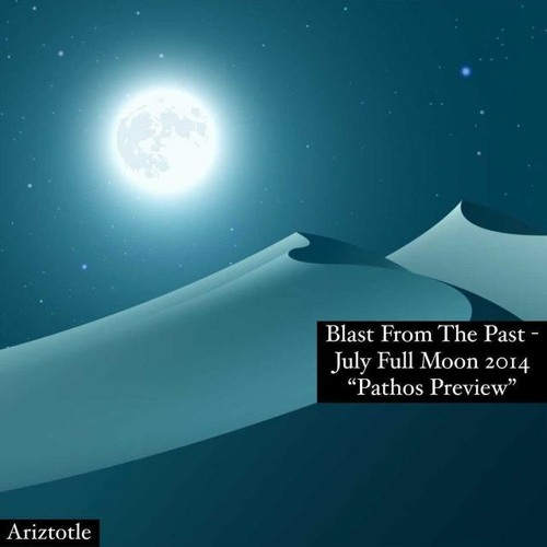 BFTP - July Full Moon 2014 "PATHOS Preview" (Ariztotle)