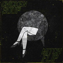 Skrillex & Habstrakt - Chicken Soup (MITCH UK FLIP)