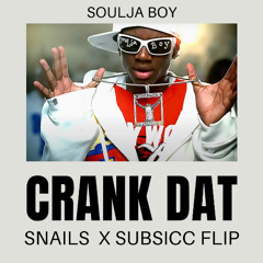 Soulja Boy - Crank Dat (SNAILS x SUBSICC FLIP)