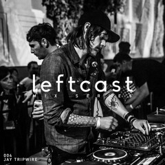 Leftcast 004- Jay Tripwire [Witching Hour]