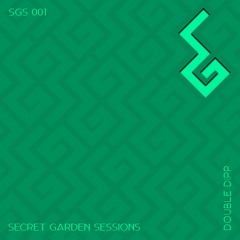 Secret Garden Sessions 001 - Double Dipp