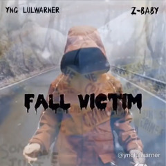 YNG Lulwarner ft Z- Baby - “Fall Victim”
