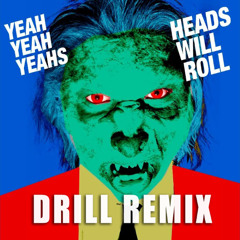 Yeah Yeah Yeahs - Heads Will Roll (Tomas Drewin Drill Remix)