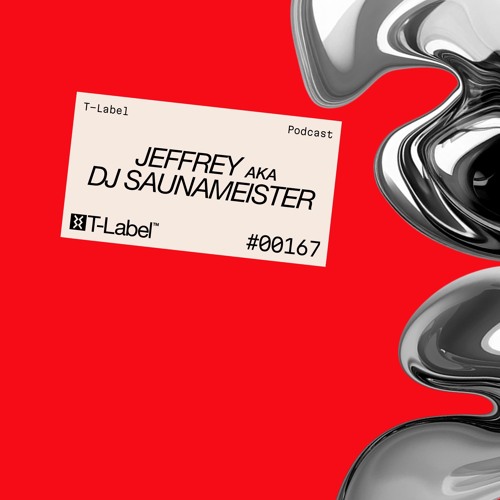 T-LABEL | Podcast #167 |Jeffrey aka DJ Saunameister