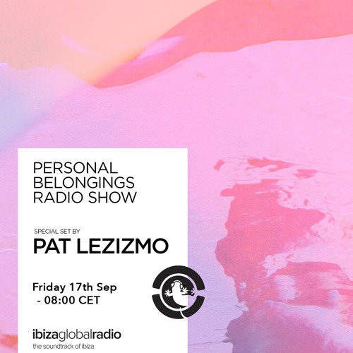 Personal Belongings Radioshow 41 @ Ibiza Global Radio Mixed by Pat Lezizmo