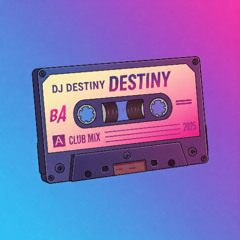 DJ Destiny CLUB DEMO 2025