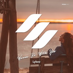 Lykov - Wanna Be With You (Extended Mix)