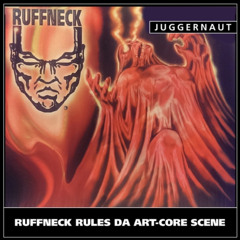 Juggernaut - Ruffneck Rules Da Artcore Scene (Fuckstramental).mp3