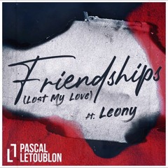 PASCAL LETOUBLON feat. LEONY - Friendships 2022 (Lost My Love)remix 2k22