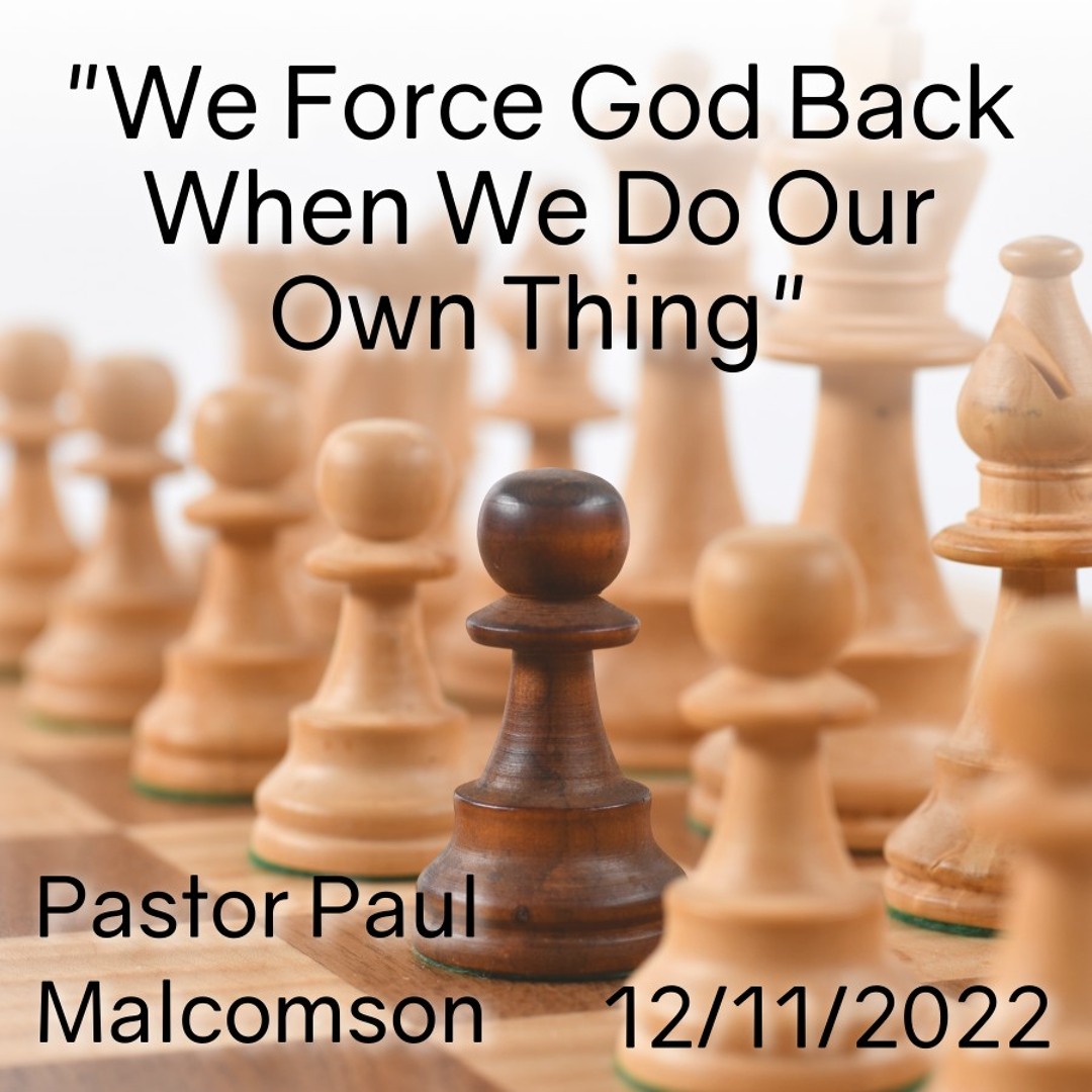 We Force God Back When We Do Our Own Thing
