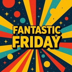 Fantastic Friday