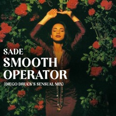 Sade - Smooth Operator (Diego Druck's Sensual Mix)