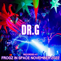 Dr.G - Recorded at TRiBE of FRoG Frogz in Space November 2022