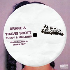 Drake, Travis Scott - Pussy & Millions (Isaac Palmer & Sherm Edit)