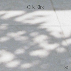 kinetic mix 012: Ollie Kirk "final hour of the summer sun"
