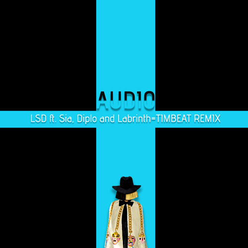 LSD ft. Labrinth, Sia, Diplo - Audio (TimBeat remix)