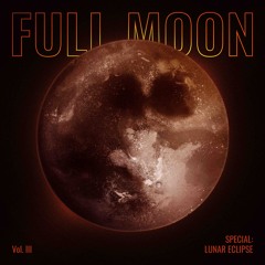 Full Moon Philosophy Vol.III ( Special: Lunar Eclipse )