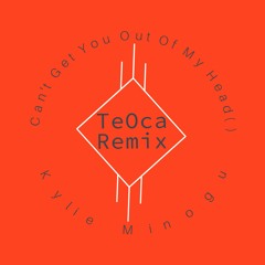 Kylie Minogue - Can't Get You Out Of My Head( TeOca Remix)