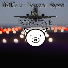 Akino Jr - Nouveau Départ Ft PORKO BEATS (Zouk)